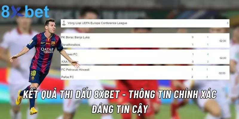 Cập Nhật Kết Quả Bóng Đá Mới Nhất Cùng 8xbet Thông tin kết quả 8xbet chi sẻ chính xác, đáng tin cậy