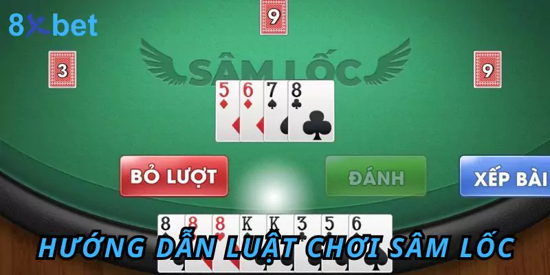 Luật Chơi Sâm Lốc Và Mẹo Nhỏ Giúp Thắng Lớn Cùng 8xbet Hướng dẫn chi tiết luật chơi sâm lốc tại nhà cái 8xbet